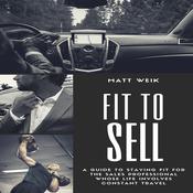 Fit to Sell by  Matt Weik audiobook
