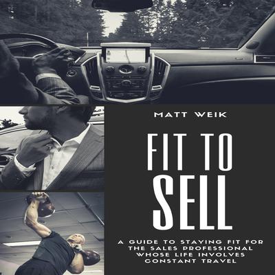 Fit to Sell by Matt Weik audiobook