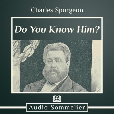 Do You Know Him? by Charles Spurgeon audiobook