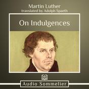 On Indulgences by  Martin Luther audiobook