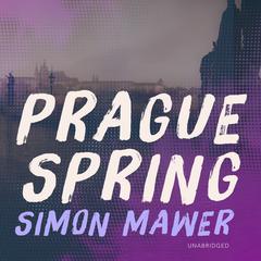 Prague Spring by Simon Mawer audiobook