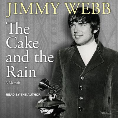 The Cake and the Rain by Jimmy Webb audiobook