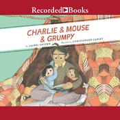 Charlie & Mouse & Grumpy by  Laurel Snyder audiobook