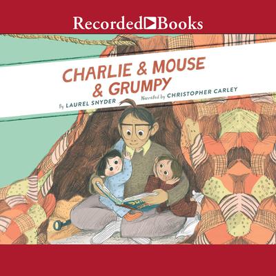 Charlie & Mouse & Grumpy by Laurel Snyder audiobook