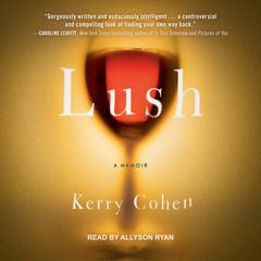Lush by Kerry Cohen audiobook