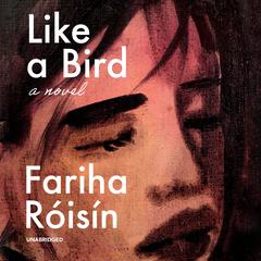 Like a Bird by Fariha Róisín audiobook