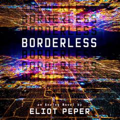 Borderless by Eliot Peper audiobook
