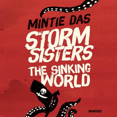 Storm Sisters: The Sinking World by Mintie Das audiobook