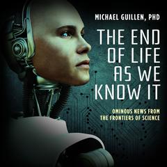 The End of Life as We Know It by Michael Guillen audiobook