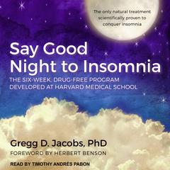 Say Good Night to Insomnia by Gregg D. Jacobs audiobook