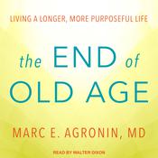 The End of Old Age by  Marc E. Agronin MD audiobook