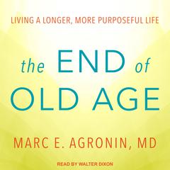The End of Old Age by Marc E. Agronin audiobook