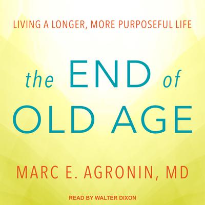 The End of Old Age by Marc E. Agronin audiobook