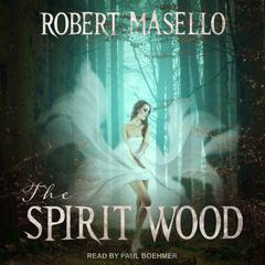 The Spirit Wood by Robert Masello audiobook