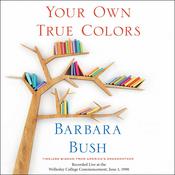 Your Own True Colors by  Barbara Bush audiobook