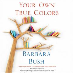 Your Own True Colors by Barbara Bush audiobook