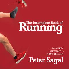 The Incomplete Book of Running by Peter Sagal audiobook
