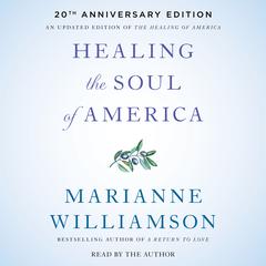 Healing the Soul of America - 20th Anniversary Edition by Marianne Williamson audiobook