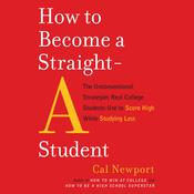 How to Become a Straight-A Student by  Cal Newport audiobook