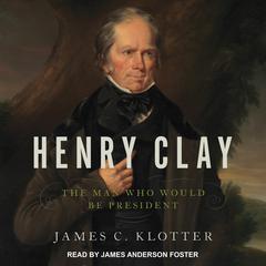 Henry Clay by James C. Klotter audiobook