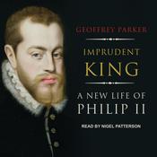 Imprudent King by  Geoffrey Parker audiobook
