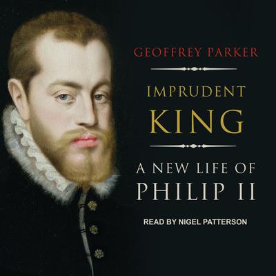 Imprudent King by Geoffrey Parker audiobook