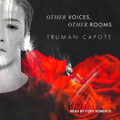Other Voices, Other Rooms by Truman Capote audiobook
