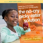 The No-Cry Picky Eater Solution by  Elizabeth Pantley audiobook