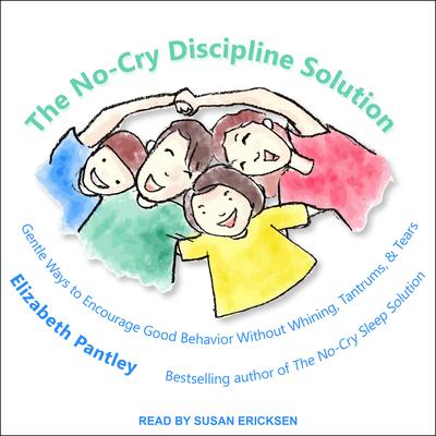 The No-Cry Discipline Solution by Elizabeth Pantley audiobook