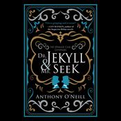 Dr. Jekyll and Mr. Seek by  Anthony O’Neill audiobook