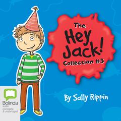 The Hey Jack Collection #3 by Sally Rippin audiobook
