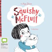 The Squishy McFluff Collection by  Pip Jones audiobook