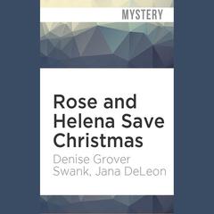 Rose and Helena Save Christmas by Denise Grover Swank audiobook