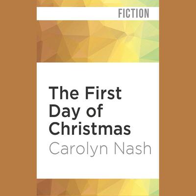 The First Day of Christmas by Carolyn Nash audiobook