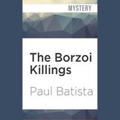 The Borzoi Killings by  Paul Batista audiobook