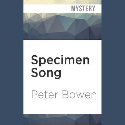 Specimen Song by Peter Bowen audiobook
