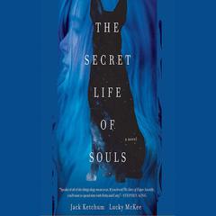 The Secret Life of Souls by Jack Ketchum audiobook