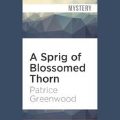 A Sprig of Blossomed Thorn by  Patrice Greenwood audiobook