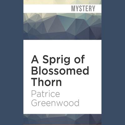 A Sprig of Blossomed Thorn by Patrice Greenwood audiobook