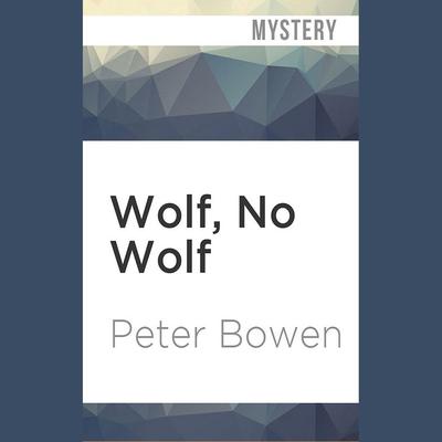 Wolf, No Wolf by Peter Bowen audiobook