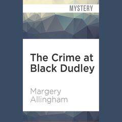 The Crime at Black Dudley by Margery Allingham audiobook