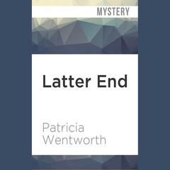 Latter End by Patricia Wentworth audiobook