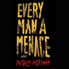 Every Man a Menace by Patrick Hoffman audiobook