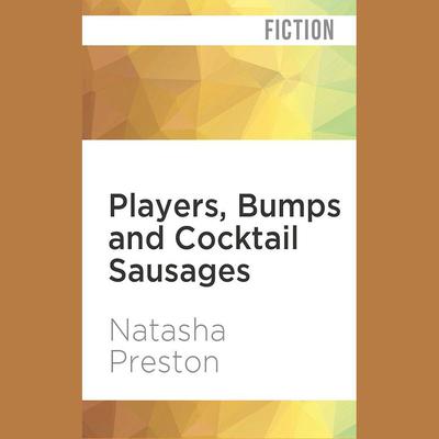 Players, Bumps and Cocktail Sausages by Natasha Preston audiobook