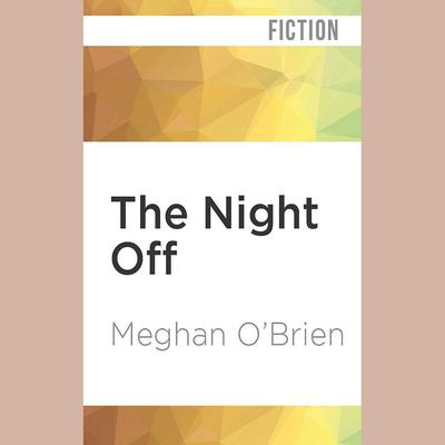 The Night Off by Meghan O’Brien audiobook