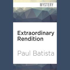 Extraordinary Rendition by Paul Batista audiobook