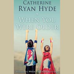 When You Were Older by Catherine Ryan Hyde audiobook