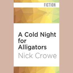 A Cold Night for Alligators by Nick Crowe audiobook
