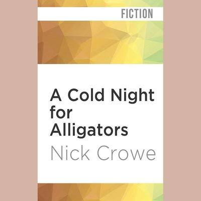 A Cold Night for Alligators by Nick Crowe audiobook
