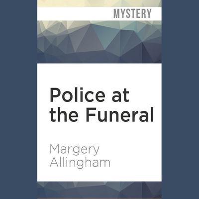 Police at the Funeral by Margery Allingham audiobook